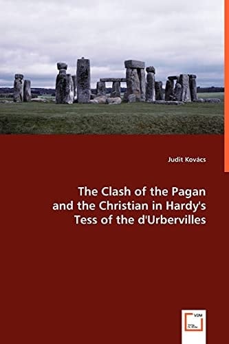 The Clash of the Pagan and the Christian in Hardy`s Tess of the d`Urbervilles