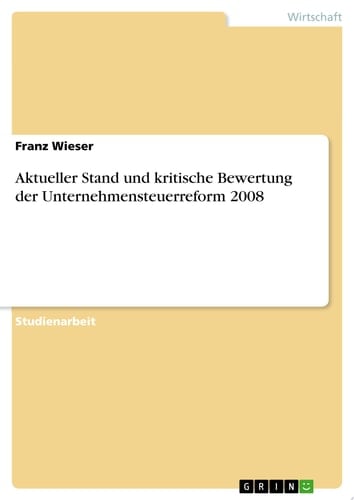 Aktueller Stand und kritische Bewertung der Unternehmensteuerreform 2008