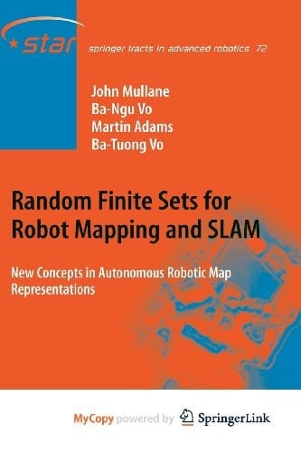 Random Finite Sets for Robot Mapping & SLAM New Concepts in Autonomous Robotic Map Representations