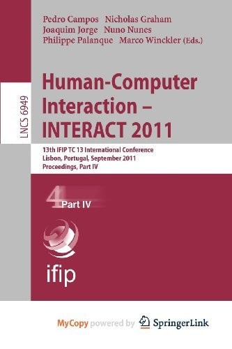 Human-Computer Interaction -- INTERACT 2011 13th IFIP TC 13 International Conference, Lisbon, Portugal, September 5-9, 2011, Proceedings, Part IV