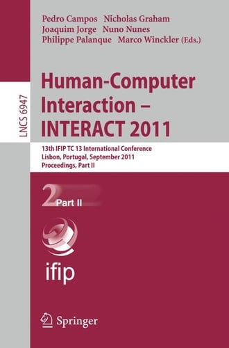 Human-Computer Interaction -- INTERACT 2011 13th IFIP TC 13 International Conference, Lisbon, Portugal, September 5-9, 2011, Proceedings