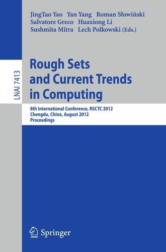 Rough Sets and Current Trends in Computing 8th International Conference, RSCTC 2012, Chengdu, China, August 17-20, 2012.Proceedings