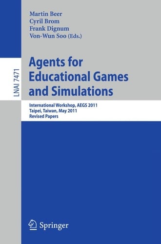 Agents for Educational Games and Simulations International Workshop, AEGS 2011, Taipei, Taiwan, May 2, 2011, Revised Papers