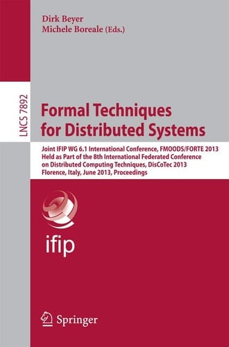 Formal Techniques for Distributed Systems Joint IFIP WG 6.1 International Conference, FMOODS/FORTE 2013, Held as Part of the 8th International Federated Conference on Distributed Computing Techniques, DisCoTec 2013, Florence, Italy, June 3-5, 2013, Proceedings