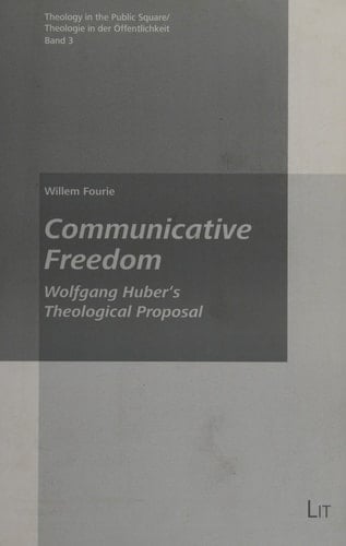 Communicative Freedom Wolfgang Huber's Theological Proposal