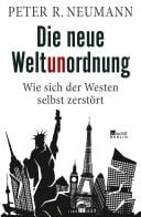 Die neue Weltunordnung Wie sich der Westen selbst zerstört