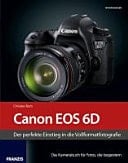 Kamerabuch Canon EOS 6D der perfekte Einstieg in die Vollformatfotografie