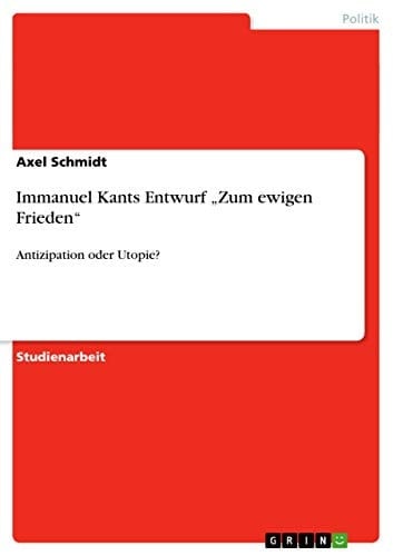 Immanuel Kants Entwurf ,Zum Ewigen Frieden