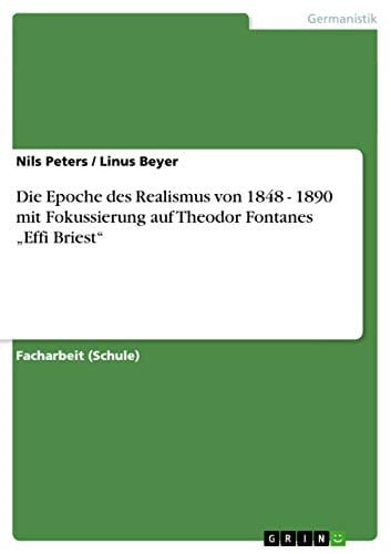 Die Epoche des Realismus von 1848 - 1890 mit Fokussierung auf Theodor Fontanes "Effi Briest"