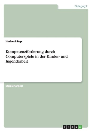 Kompetenzförderung durch Computerspiele in der Kinder- und Jugendarbeit