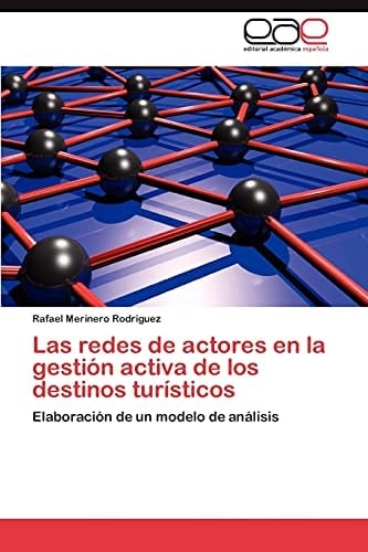 Las Redes de Actores en la Gestión Activa de Los Destinos Turísticos