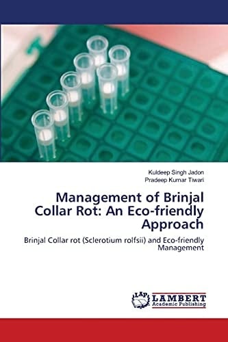Management of Brinjal Collar Rot: An Eco-friendly Approach Brinjal Collar Rot (Sclerotium Rolfsii) and Eco-friendly Management
