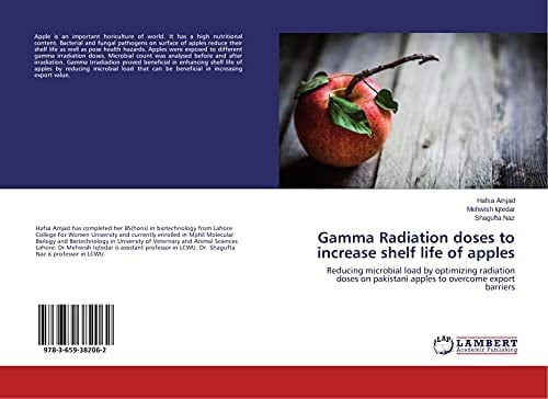 Gamma Radiation Doses to Increase Shelf Life of Apples Reducing Microbial Load by Optimizing Radiation Doses on Pakistani Apples to Overcome Export Barriers