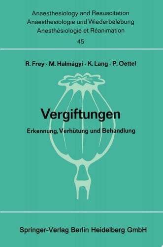 Vergiftungen Erkennung, Verhütung und Behandlung. Bericht über das Symposion am 11. und 12. Oktober 1968 in Mainz