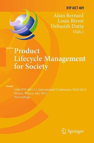 Product Lifecycle Management for Society 10th IFIP WG 5.1 International Conference, PLM 2013, Nantes, France, July 8-10, 2013, Proceedings