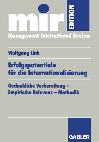 Erfolgspotentiale für die Internationalisierung Gedankliche Vorbereitung — Empirische Relevanz — Methodik