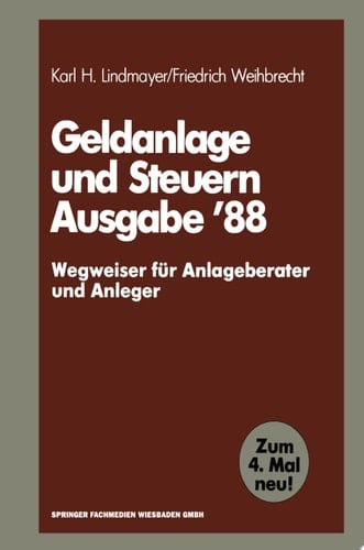 Geldanlage und Steuern ’88 — Wegweiser für Anlageberater und Anleger —