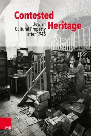 Contested Heritage : Jewish Cultural Property after 1945 (Edition 1)