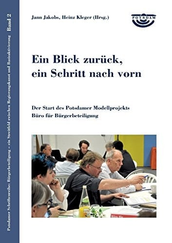 Ein Blick zurück, ein Schritt nach vorn der Start des Potsdamer Modellprojekts Büro für Bürgerbeteiligung