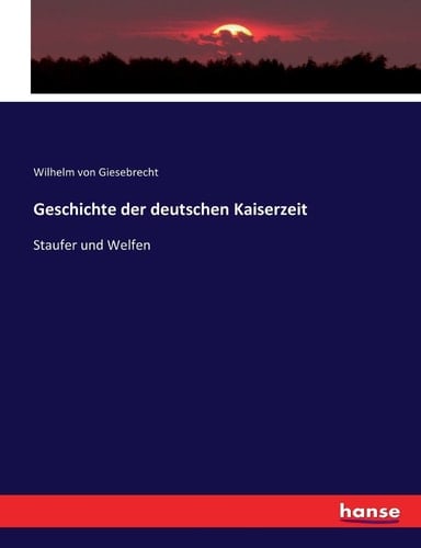 Geschichte der deutschen Kaiserzeit Staufer und Welfen