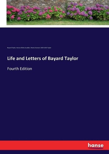 Life and Letters of Bayard Taylor Fourth Edition
