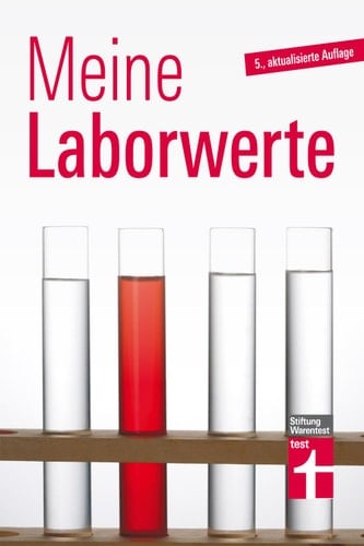 Meine Laborwerte: Laborwerte verstehen leicht gemacht - Erläuterung zu den Abkürzungen EOS, FSH, MCH – Blutwerte im Detail von Stiftung Warentest (German Edition)