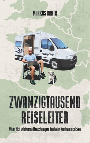 Zwanzigtausend Reiseleiter Wenn dich wildfremde Menschen quer durch den Kontinent schicken