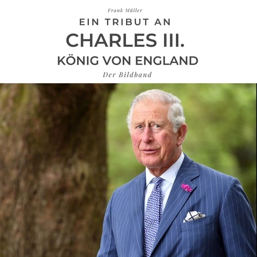 Ein Tribut an Charles III. König von England Der Bildband