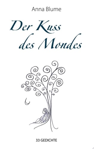 Der Kuss des Mondes 33 Gedichte