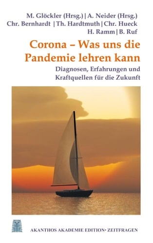 Corona - Was uns die Pandemie lehren kann Diagnosen, Erfahrungen und Kraftquellen für die Zukunft