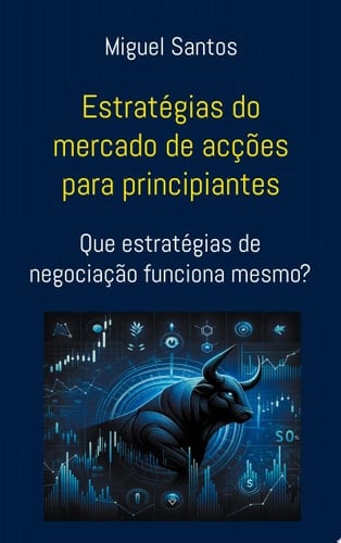 Estratégias do mercado de acções para principiantes Que estratégias de negociação funciona mesmo?