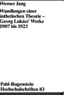 Wandlungen einer ästhetischen Theorie: Georg Lukács' Werke 1907 bis 1923 : Beiträge zur deutschen Ideologiegeschichte (Pahl-Rugenstein ... und Naturwissenschaften) (German Edition)