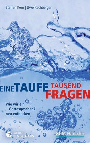 Eine Taufe, tausend Fragen Wie wir ein Gottesgeschenk neu entdecken
