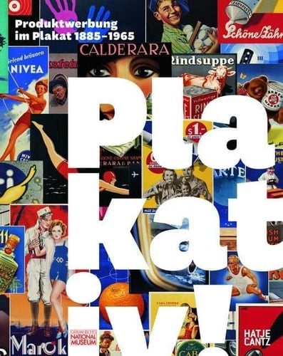 PLAKATIV! PRODUKTWERBUNG IM PLAKAT, 1885-1965 / Striking! Product Advertising in the Poster, 1885-1965