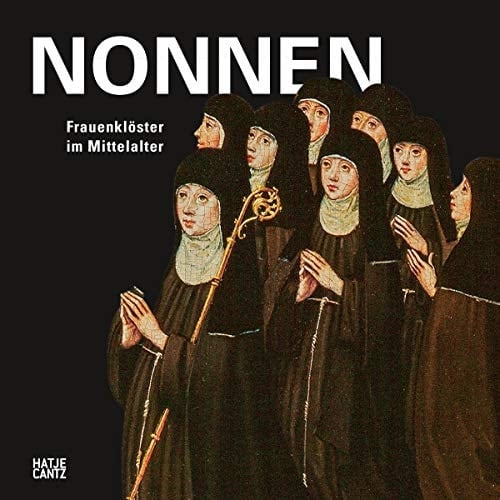 Nonnen starke Frauen im Mittelalter