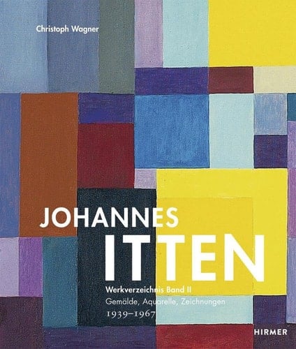 Johannes Itten Werkverzeichnis, Band II. Gemälde, Aquarelle, Zeichnungen. 1939-1967