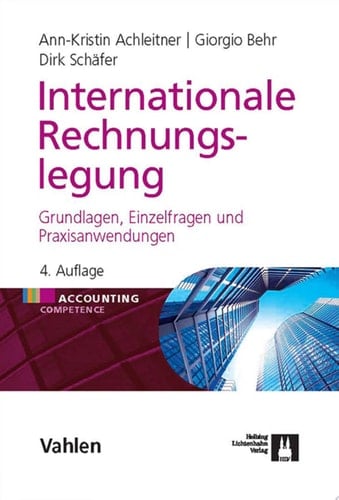 Internationale Rechnungslegung Grundlagen, Einzelfragen und Praxisanwendungen
