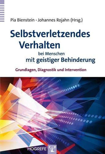 Selbstverletzendes Verhalten bei Menschen mit geistiger Behinderung Grundlagen, Diagnostik und Intervention