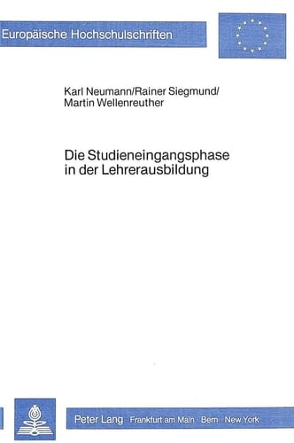 Die Studieneingangsphase in der Lehrerausbildung eine empirische Untersuchung zum Modell der fächerintegrativen Eingangsphase im Studium für das Lehramt an Grund- und Hauptschulen an der Universität Göttingen