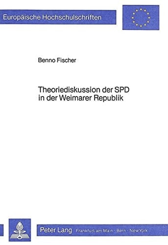 Theoriediskussion der SPD in der Weimarer Republik (Europäische Hochschulschriften / European University Studies / Publications Universitaires Européennes) (German Edition)