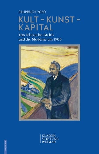 Kult - Kunst - Kapital das Nietzsche-Archiv und die Moderne um 1900