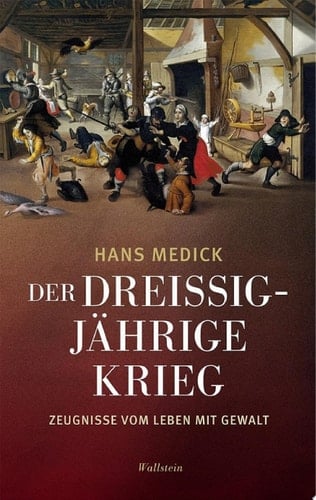 Der Dreißigjährige Krieg Zeugnisse vom Leben mit Gewalt