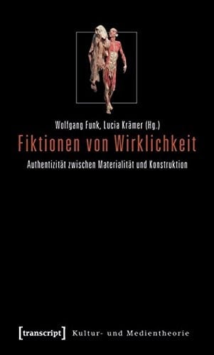 Fiktionen von Wirklichkeit Authentizität zwischen Materialität und Konstruktion