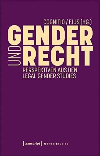 Gender und Recht Perspektiven aus den Legal Gender Studies