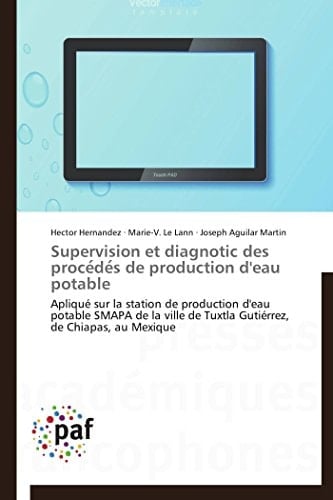 Supervision et diagnotic des procédés de production d'eau potable Apliqué sur la station de production d'eau potable SMAPA de la ville de Tuxtla Gutiérrez, de Chiapas, au Mexique