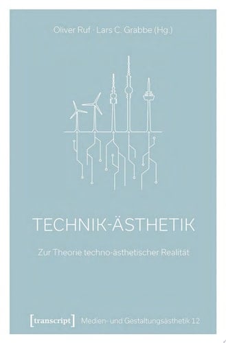 Technik-Ästhetik Zur Theorie techno-ästhetischer Realität