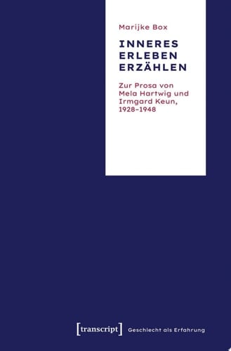 Inneres Erleben erzählen Zur Prosa von Mela Hartwig und Irmgard Keun, 1928–1948