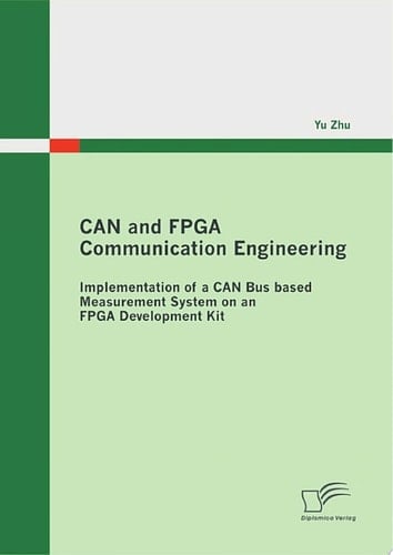 CAN and FPGA Communication Engineering: Implementation of a CAN Bus based Measurement System on an FPGA Development Kit