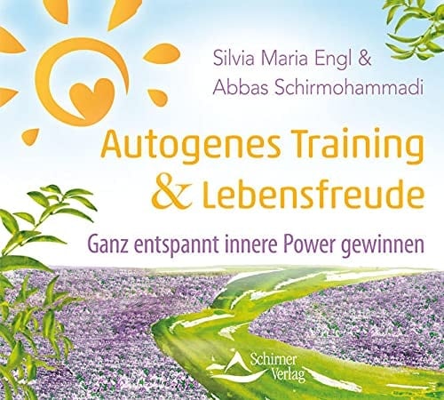 Autogenes Training und Lebensfreude Ganz entspannt innere Power gewinnen