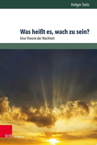Was heißt es, wach zu sein? Eine Theorie der Wachheit